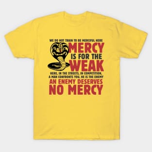 Mercy is for the weak T-Shirt